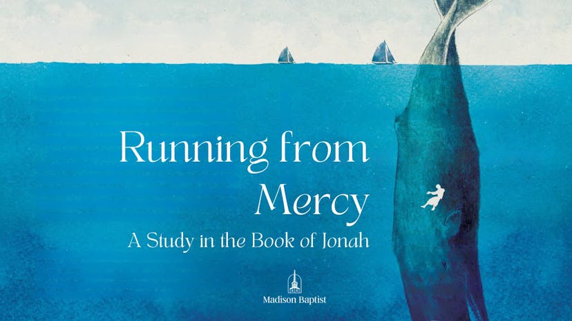 Running From Mercy: A Study in the Book of Jonah
